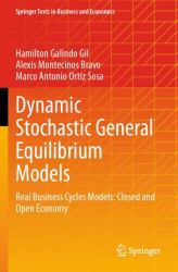 Dynamic Stochastic General Equilibrium Models : Real Business Cycles Models: Closed and Open Economy