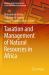 Taxation and Management of Natural Resources in Africa
