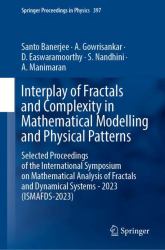 Interplay of Fractals and Complexity in Mathematical Modelling and Physical Patterns : Selected Proceedings of the International Symposium on Mathematical Analysis of Fractals and Dynamical Systems - 2023 (ISMAFDS-2023)