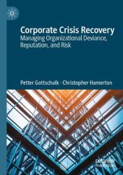 Corporate Crisis Recovery : Managing Organizational Deviance, Reputation, and Risk