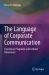 The Language of Corporate Communication : Functional, Pragmatic and Cultural Dimensions The Language of Corporate Communication : Functional, Pragmatic and Cultural Dimensions