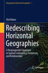 Redescribing Horizontal Geographies : A Neopragmatist Approach to Spatial Contingency, Complexity, and Relationships