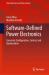 Software-Defined Power Electronics : Converter Configuration, Control, and Optimization