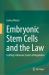 Embryonic Stem Cells and the Law : Crafting a Humane System of Regulation