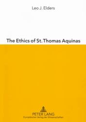 The Ethics of St. Thomas Aquinas : Happiness, Natural Law and the Virtues