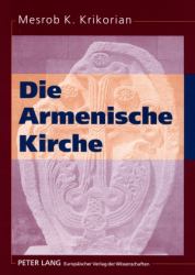 Die Armenische Kirche : Materialien zur armenischen Geschichte, Theologie und Kultur 2., korrigierte Auflage