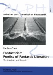 Fantasticism. Poetics of Fantastic Literature : The Imaginary and Rhetoric