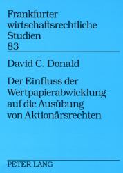 Der Einfluss der Wertpapierabwicklung Auf Die Ausuebung Von Aktionaersrechten : Eine Untersuchung der Entstehungsgeschichte und Auswirkungen des U. S. -Amerikanischen «Indirect Holding System»