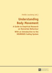 Understanding Body Movement : A Guide to Empirical Research on Nonverbal Behaviour- with an Introduction to the NEUROGES Coding System