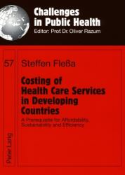 Costing of Health Care Services in Developing Countries : A Prerequisite for Affordability, Sustainability and Efficiency