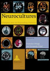 Neurocultures : Glimpses into an Expanding Universe