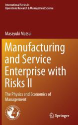 Manufacturing and Service Enterprise with Risks II : The Physics and Economics of Management