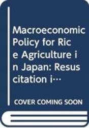 Macroeconomic Policy for Rice Agriculture in Japan : Resuscitation in the Liberalized Competitive Market