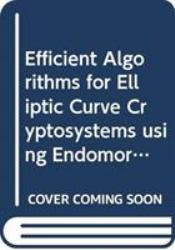Efficient Algorithms for Elliptic Curve Cryptosystems Using Endomorphisms