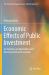 Economic Effects of Public Investment : An Emphasis on Marshallian and Monetary External Economies Economic Effects of Public Investment : An Emphasis on Marshallian and Monetary External Economies