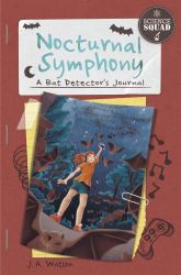 Nocturnal Symphony : A Bat Detector's Journal