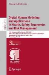 Digital Human Modeling and Applications in Health, Safety, Ergonomics and Risk Management : 15th International Conference, DHM 2024, Held As Part of the 26th HCI International Conference, HCII 2024, Washington, DC, USA, June 29-July 4, 2024, Proceedings,