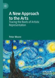 A New Approach to the Arts : Tracing the Roots of Artistic Representation