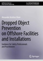Dropped Object Prevention on Offshore Facilities and Installations : Guidance for Safety Professionals and Practitioners