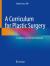 A Curriculum for Plastic Surgery : A Case-Based Textbook