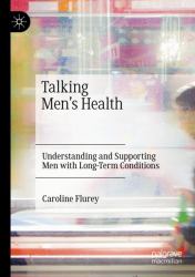 Talking Men's Health : Understanding and Supporting Men with Long-Term Conditions