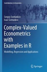 Complex-Valued Econometrics with Examples in R : Modelling, Regression and Applications