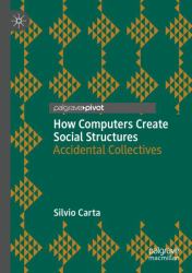 How Computers Create Social Structures : Accidental Collectives