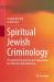 Spiritual Jewish Criminology : Theoretical Perspective and Applications for Offenders Rehabilitation
