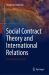 Social Contract Theory and International Relations : From Hobbes to Kant