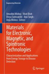 Materials for Electronic, Magnetic, and Spintronic Technologies : Characterization and Applications from Energy Storage to Disease Detection