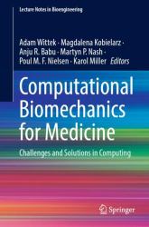 Computational Biomechanics for Medicine : Challenges and Solutions in Computing