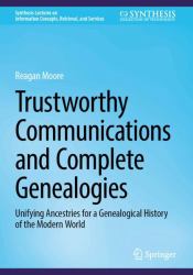 Trustworthy Communications and Complete Genealogies : Unifying Ancestries for a Genealogical History of the Modern World