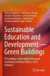 Sustainable Education and Development-Green Buildings : Proceedings of the Applied Research Conference in Africa (ARCA), 2023, Volume 2