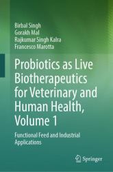Probiotics As Live Biotherapeutics for Veterinary and Human Health, Volume 1 : Functional Feed and Industrial Applications