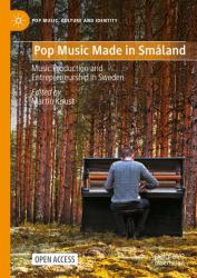 Pop Music Made in Småland : Music Production and Entrepreneurship in Sweden