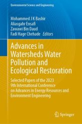Advances in Watersheds Water Pollution and Ecological Restoration : Selected Papers of the 2023 9th International Conference on Advances in Energy Resources and Environment Engineering