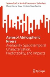 Aerosol Atmospheric Rivers : Availability, Spatiotemporal Characterisation, Predictability, and Impacts