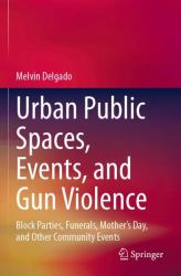 Urban Public Spaces, Events, and Gun Violence : Block Parties, Funerals, Mother's Day, and Other Community Events