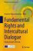 Fundamental Rights and Intercultural Dialogue : Valuing Europe's Diversity