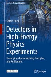 Detectors in High-Energy Physics Experiments : Underlying Physics, Working Principles, and Realizations