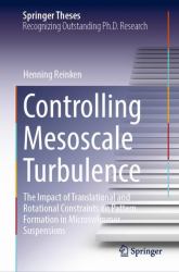 Controlling Mesoscale Turbulence : The Impact of Translational and Rotational Constraints on Pattern Formation in Microswimmer Suspensions
