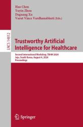 Trustworthy Artificial Intelligence for Healthcare : Second International Workshop, TAI4H 2024, Jeju, South Korea, August 3-4, 2024, Proceedings