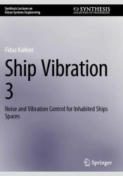 Ship Vibration 3 : Noise and Vibration Control for Inhabited Ships Spaces