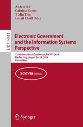 Electronic Government and the Information Systems Perspective : 13th International Conference, EGOVIS 2024, Naples, Italy, August 26-28, 2024, Proceedings
