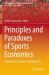 Principles and Paradoxes of Sports Economics : Contributions in Honor of Rodney Fort