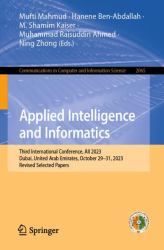 Applied Intelligence and Informatics : Third International Conference, AII 2023, Dubai, United Arab Emirates, October 29-31, 2023, Revised Selected Papers