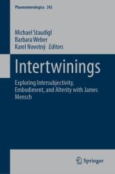 Intertwinings : Exploring Intersubjectivity, Embodiment, and Alterity with James Mensch