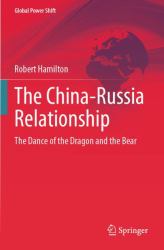 The China-Russia Relationship : The Dance of the Dragon and the Bear