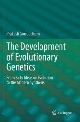 The Development of Evolutionary Genetics : From Early Ideas on Evolution to the Modern Synthesis
