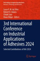 3rd International Conference on Industrial Applications of Adhesives 2024 : Selected Contributions of IAA 2024